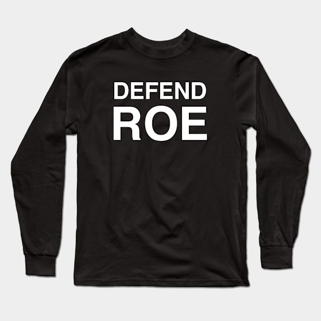 Defend Roe Long Sleeve T-Shirt by sandyrm